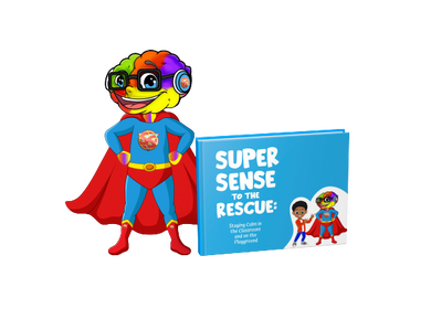 Super Sense to the Rescue -  Staying Calm in the Classroom and on the Playground