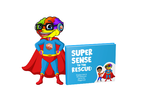 Super Sense to the Rescue -  Staying Calm in the Classroom and on the Playground